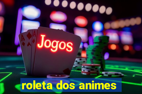 roleta dos animes